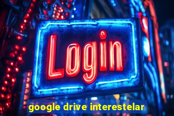 google drive interestelar